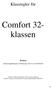 Comfort 32- klassen. Klassregler för. Myndighet. Svenska Seglarförbundet, af Pontins väg 6, SE STOCKHOLM